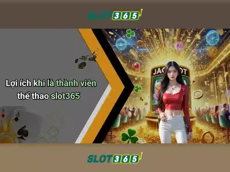 Trải nghiệm người chơi tại Slot365